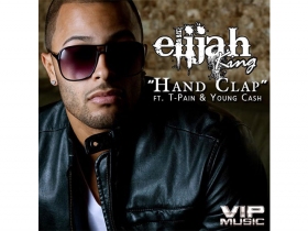 New Music: Elijah King 'Hand Clap' feat T-Pain and Young Cash
