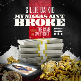 Gillie Da Kid Drops “My Niggas Ain’t Broke”