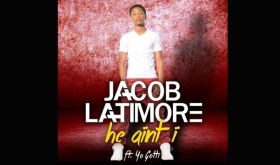 New Music: Jacob Latimore drops He Ain’t I feat. Yo Gotti