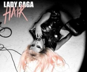 Lady GaGa's Official New Single 'Hair' and 'Marry the night' Full!