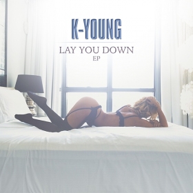 “Lay You Down”, New EP from K-Young