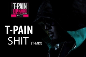 T-Pain Drops“Shit (Remix)”