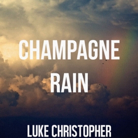 “Champagne Rain” - Free Record from Luke Christopher