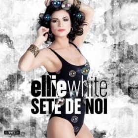 Ellie White released new singles 'Forever Mine' and 'Sete de noi'