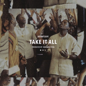 BRYANT DOPE’s sixth Raw Dope Wednesdays track: Take It All