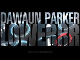 Listen to Dawaun Parker's New Music 'Lowerrr'