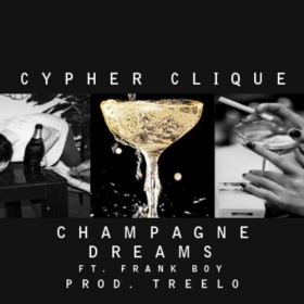 Cypher Clique Release “Champagne Dreams”