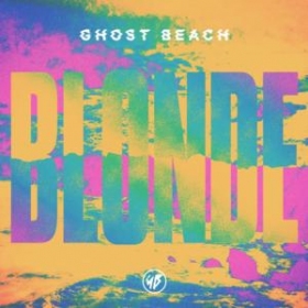 “Blonde”, New Album from Ghost Beach