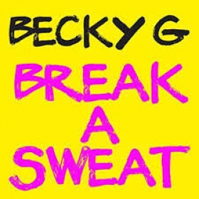 Goodbye We Are Mexico say hello to the new Becky G Break A Sweat