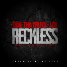 “Reckless”, Trae Tha Truth and The Lox