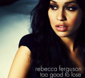 Watch Rebecca Ferguson's new clip 'Too Good To Lose'