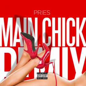 “Main Chick” – Brand New Remix from Pries