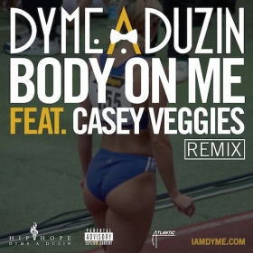 “Body On Me” Remix from Dyme-A-Duzin and Casey Veggies